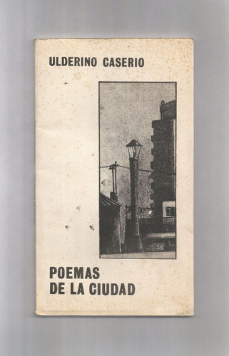 Ulderino Caserio Poemas De La Ciudad Dedicado Y Firmado