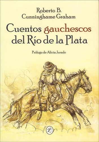 Cuentos Gauchescos Del Rio De La Plata - Cunninghame Graham