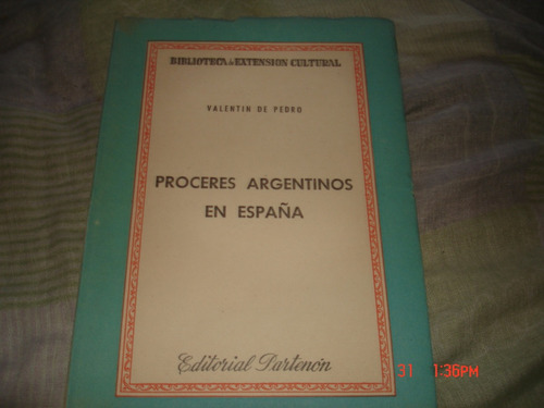 Valentin De Pedro Proceres Argentinos En España (e)