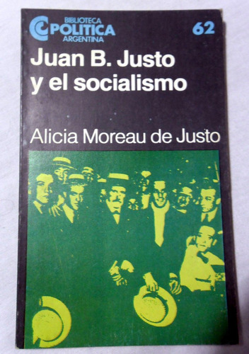 Juan B. Justo Y El Socialismo - Ceal 1984