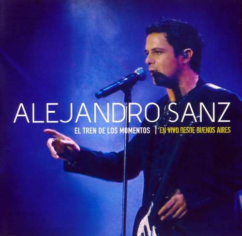 Alejandro Sanz - El Tren De Lo Momentos Desde Buenos Aires