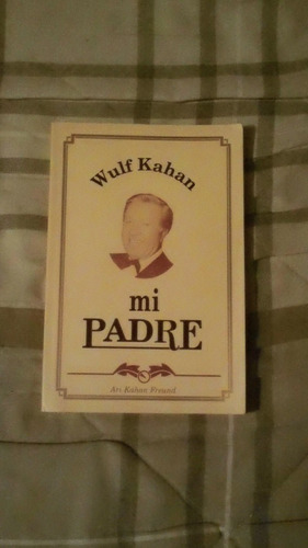 Libro Mi Padre, Wulf Kahan.