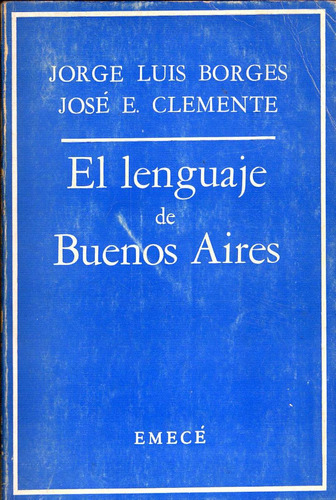 El Lenguaje De Buenos Aires De J L Borges Y J E Clemente