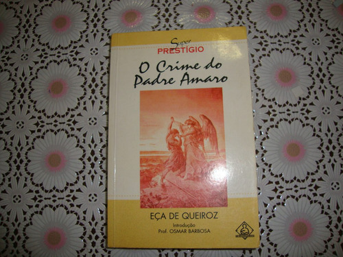 O Crime Do Padre Amaro - Eça - Ediouro - Coleção Prestigio