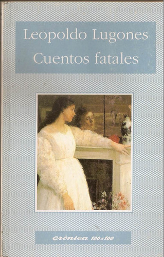 Cuentos Fatales - Leopoldo Lugones