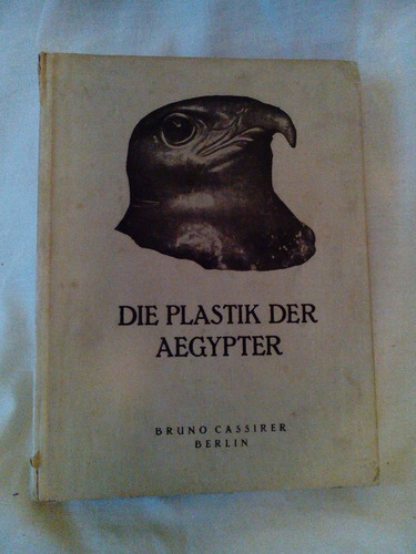 Die Plastik Der Aegypter - Escultura Egipcia - Libro Aleman