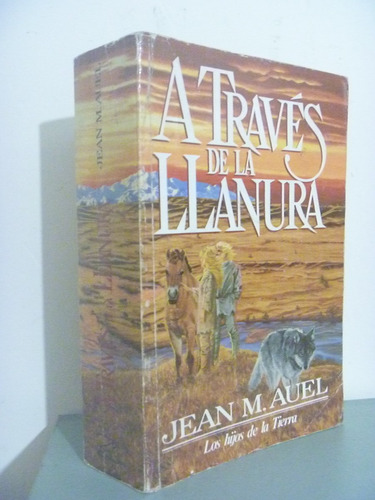 A Través De La Llanura. Jean M. Auel. 1a Ed. 1991. Vergara