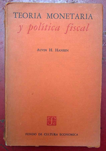 Teoria Monetaria Y Política Fiscal, Alvin H Hansen