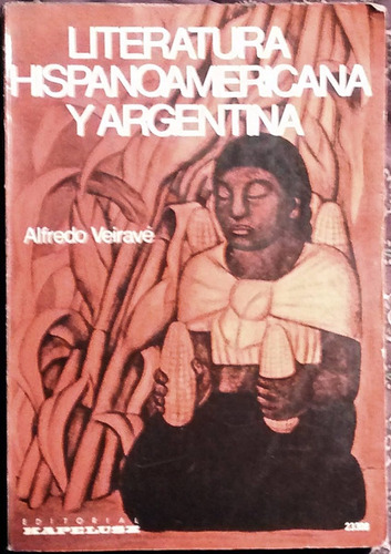 Literatura Hispanoamericana Y Argentina - Alfredo Veiravé