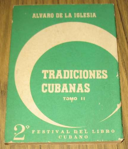 Tradiciones Cubanas : Alvaro De La Iglesia - Tomo 2