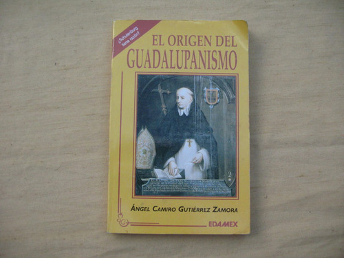 Ángel Camiro Gutiérrez Zamora, El Origen Del Guadalupismo,