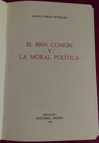 El Bien Común Y La Moral Política Emilio Garcia Estebanez