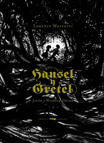 Hansel Y Gretel, Grimm / Mattotti, Ed. Zorro Rojo