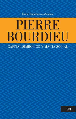 Bourdieu - Capital Simbólico Y Magia Social, Jimenez, Sxxi