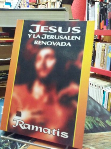 Jesus Y La Jerusalem Renovada Ramatis