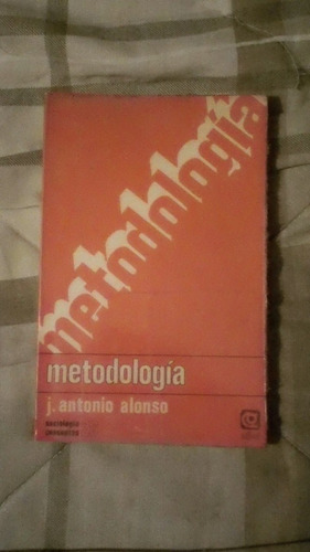 Libro Metodología, J. Antonio Alonso.