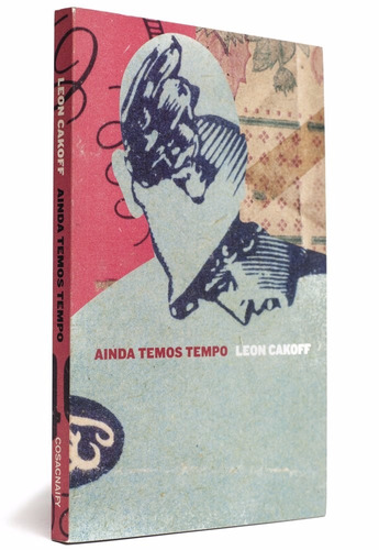 Livro Ainda Temos Tempo Leon Cakoff Cosac Naify