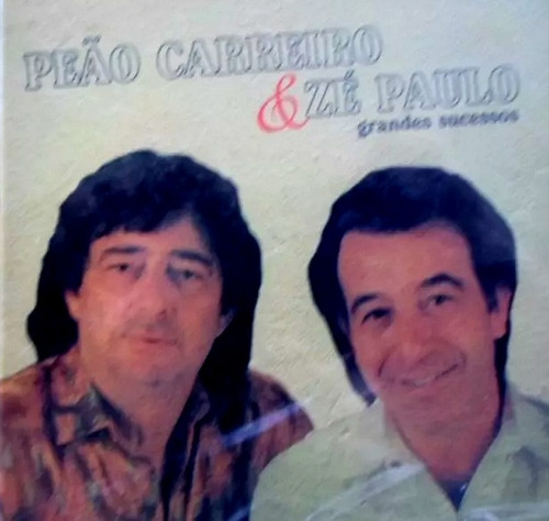 Peão Carreior E Zé Paulo - Grandes Sucessos-cd Novo Original