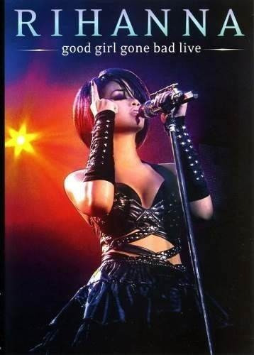 Dvd Original Rihanna Good Girl Gone Bad Live