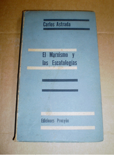 Carlos Astrada El Marxismo Y Las Escatologias