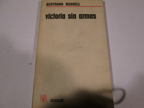 Bertrand Russell, Victoria Sin Armas   Aguilar
