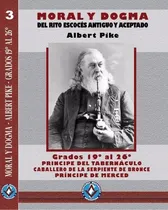 Comprar Moral Y Dogma. A. Pike Tomo 3, Grados 19º Al 26º Individual