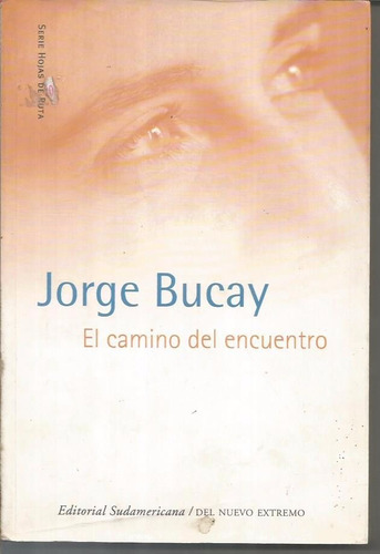 Libro / Jorge Bucay / El Camino Del Encuentro / Año 2004 /