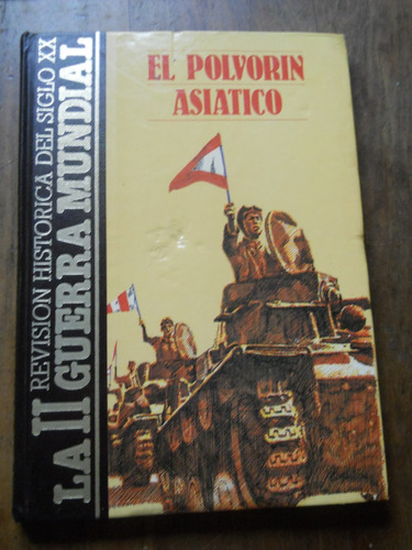 El Polvorin Asiatico Tomo 5 2 Guerra Mundial. Iberoamericana