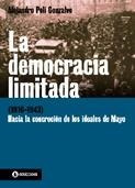 La Democracia Limitada 1916-1943. Alejandro P Gonzalvo