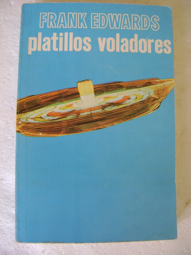 Platillos Voladores- Frank Edwards- 1977