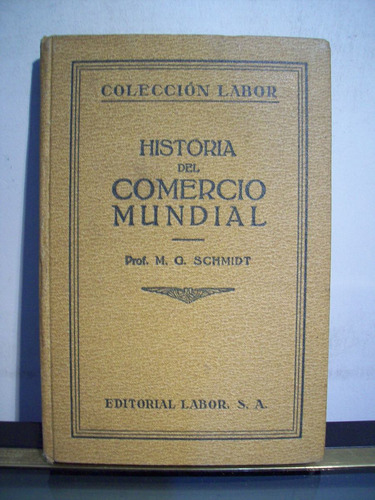 Adp Historia Del Comercio Mundial Schmidt / Ed Labor 1927