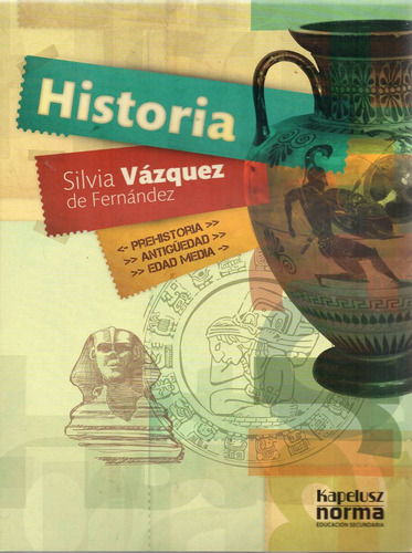 Historia - Prehistoria - Silvia Vazquez - Kapelusz