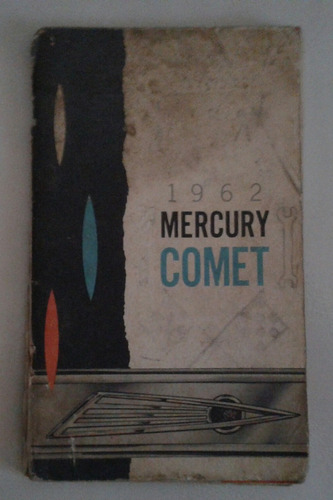 Antiguo Manual 100 % Original De Usuario: Mercury Comet 1962