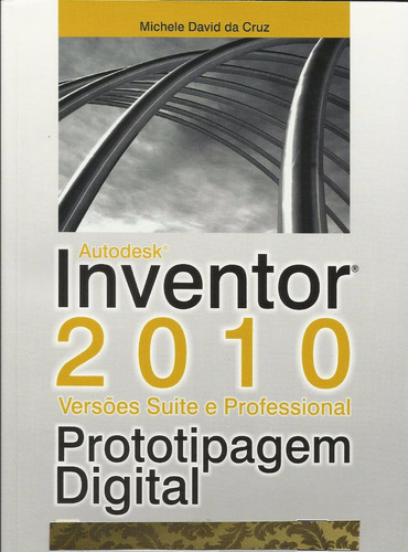 Livro Autodesk Inventor 2010 Versões Suite E Profissional