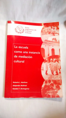 La Escuela Como Instancia De Mediacion Cultural - Facu 2009