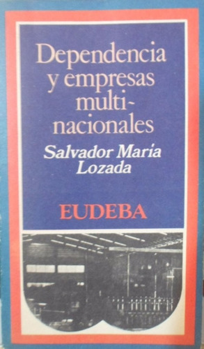 Dependencia Y Empresas Multinacionales Salvador Maria Lozada