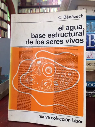 El Agua, Base Estructural De Los Seres Vivos Por C. Benezech (Usado)