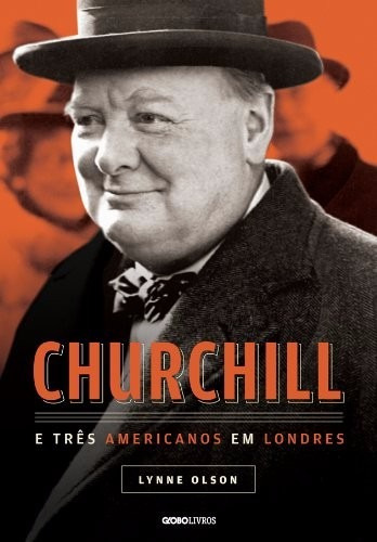 Livro Churchill E Três Americanos Em Londres Lynne Olson