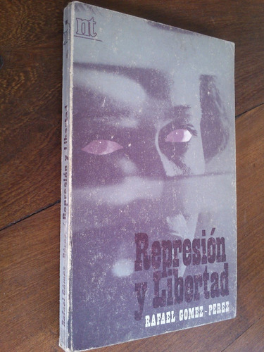 Represión Y Libertad - Rafael Gómez Pérez