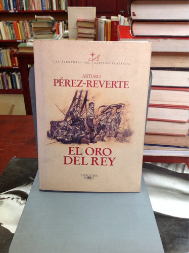 El Oro Del Rey - Arturo Pérez-reverte.