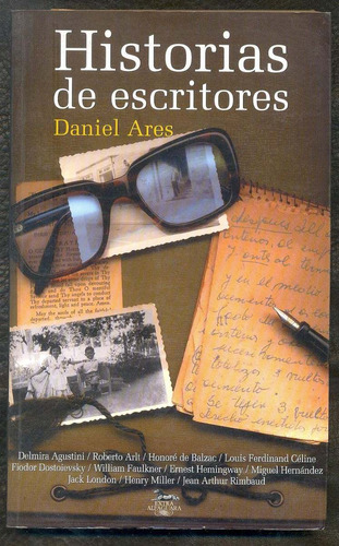 Daniel Ares - Historias De Escritores - Arlt Miller Faulkner