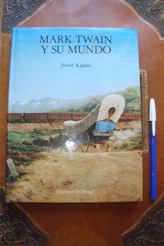 Mark Twain Y Su Mundo Justin Kaplan - Edición De Lujo