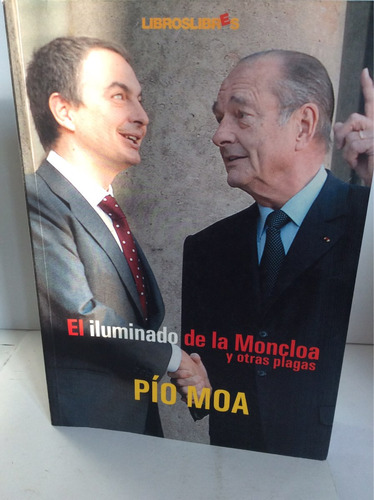 El Iluminado De La Moncloa Y Otras Plagas. Pío Moa.