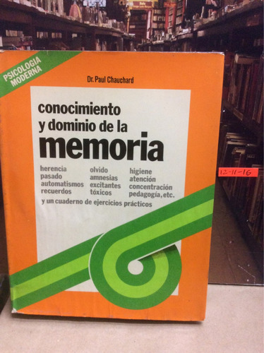 Conocimiento Y Dominio De La Memoria -  Psicología Moderna