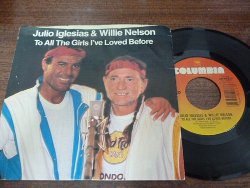 Julio Iglesias Willie Nelson To All The Girls Simple 7´ Usa