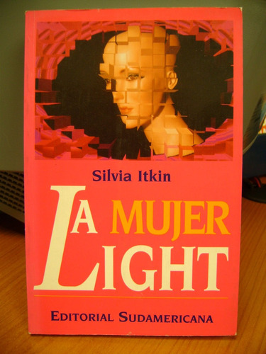 La Mujer Light  Autor: Silvia Itkin  Editorial Sudamericana