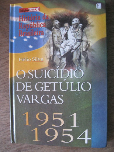 Livro: O Suicídio De Getúlio Vargas 1951/1954 De Hélio Silva