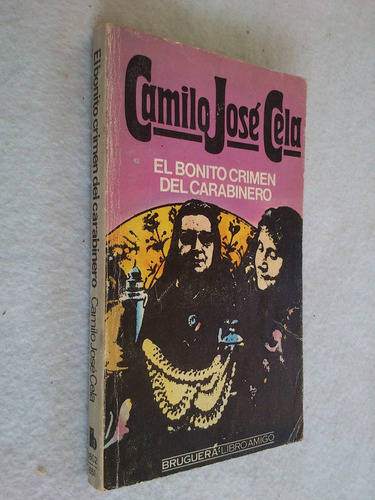 El Bonito Crimen Del Carabinero. Camilo José Cela