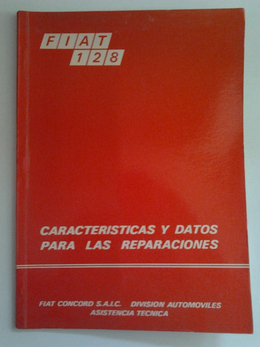 Libro Manual De Caraterísticas, Datos De Reparación Fiat 128