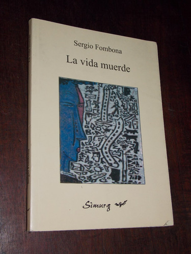 Sergio Fombona La Vida Muerde Firmado Dedicado 2004 Ed Simur